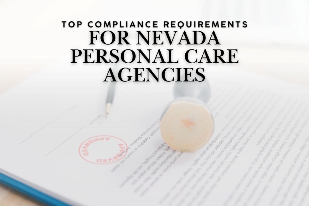 Top Compliance Requirements for Nevada Personal Care Agencies