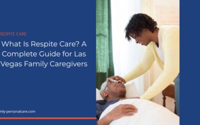 What Is Respite Care? A Complete Guide for Las Vegas Family Caregivers